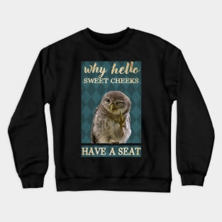 Owl Sweet cheeks have a seat Crewneck Sweatshirt